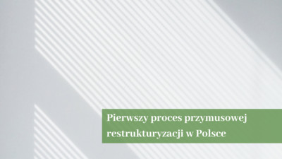 Pierwszy proces przymusowej restrukturyzacji w Polsce