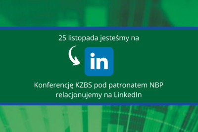 Zapraszamy do śledzenia relacji z Konferencji KZBS pod patronatem NBP na profilu KZBS na LinkedIn