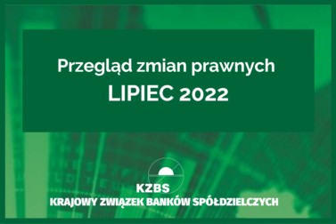 Przegląd zmian prawnych nr 7.2022 (PLIK DO POBRANIA)
