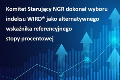 Komitet Sterujący NGR dokonał wyboru indeksu WIRD® jako alternatywnego wskaźnika referencyjnego stopy procentowej