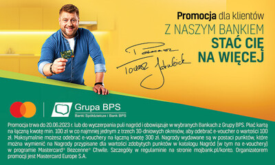 “Z naszym bankiem stać Cię na więcej” – nowa promocja dla klientów Grupy BPS